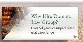 Domina Law Group has over 50 years of unparalleled trial experience.
